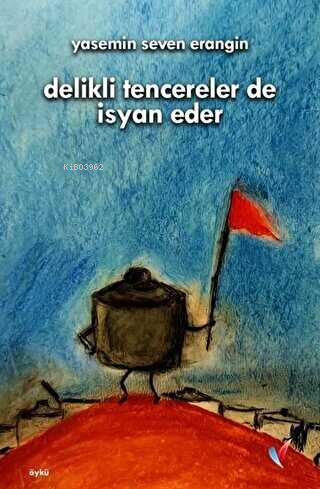 Delikli Tencereler De İsyan Eder - Kitapiks.com
