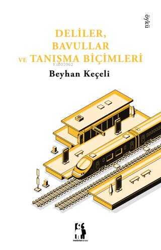 Deliler, Bavullar Ve Tanışma Biçimleri - Kitapiks.com