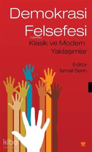Demokrasi Felsefesi; Klasik ve Modern Yaklaşımlar - Kitapiks.com