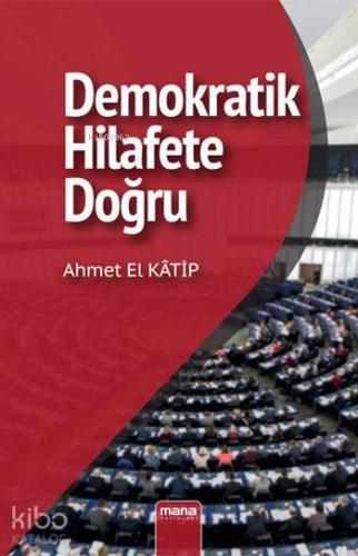 Demokratik Hilafet'e Doğru - Kitapiks.com