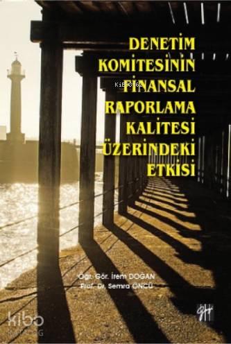 Denetim Komitesinin Finansal Raporlama Kalitesi Üzerindeki Etkisi - Ki