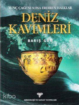 Deniz Kavimleri; Tunç Çağı'nı Sona Erdiren Halklar