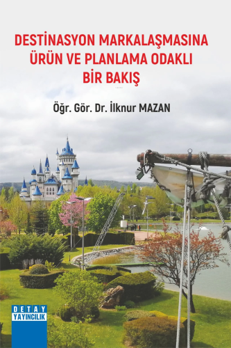 Destinasyon Markalaşmasına Ürün Ve Planlama Odaklı Bir Bakış - Kitapik