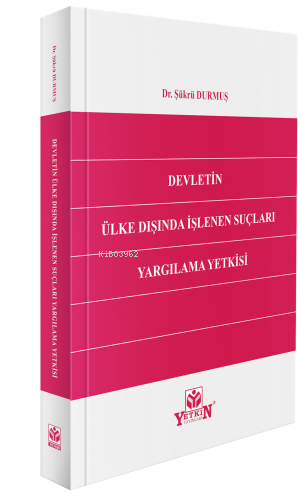 Devletin Ülke Dışında İşlenen Suçları Yargılama Yetkisi - Kitapiks.com