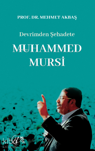 Devrimden Şehadete Muhammed Mursi - Kitapiks.com
