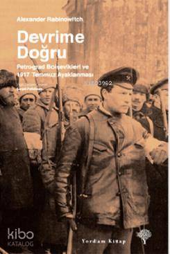 Devrime Doğru; Petrograd Bolşevikleri ve 1917 Temmuz Ayaklanması - Kit
