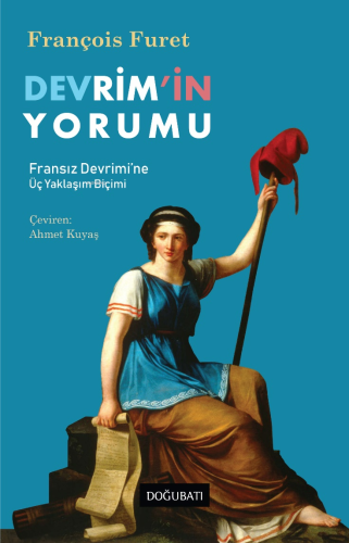 Devrim'in Yorumu; Fransız Devrimi'ne Üç Yaklaşım Biçimi - Kitapiks.com