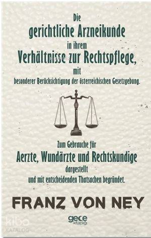 Die Gerichtliche Arzneikunde in İhrem Verhaltnisse Zur Rechtspflege - 