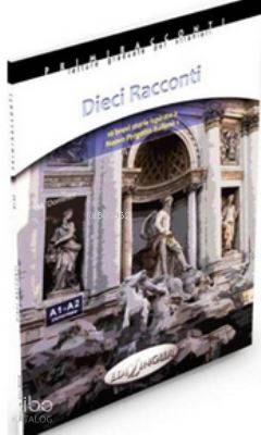 Dieci Racconti - İtalyanca Okuma Kitabı Temel Seviye (A1-A2) - Kitapik