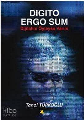 Digito Ergo Sum - Dijitalim Öyleyse Varım - Kitapiks.com