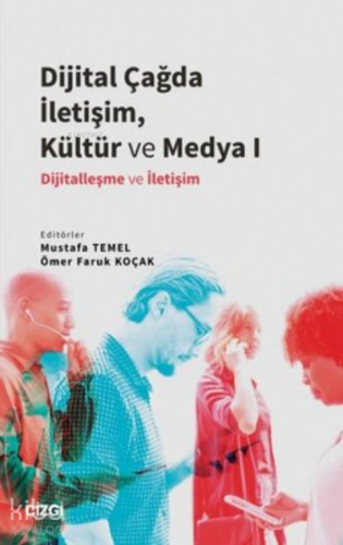 Dijital Çağda İletişim, Kültür ve Medya 1;Dijitalleşme ve İletişim - K