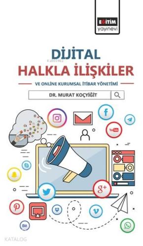 Dijital Halkla İlişkiler ve Online Kurumsal İtibar Yönetimi - Kitapiks