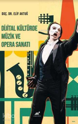 Dijital Kültürde Müzik ve Opera Sanatı - Kitapiks.com