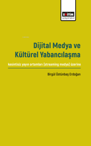 Dijital Medya ve Kültürel Yabancılaşma - Kitapiks.com