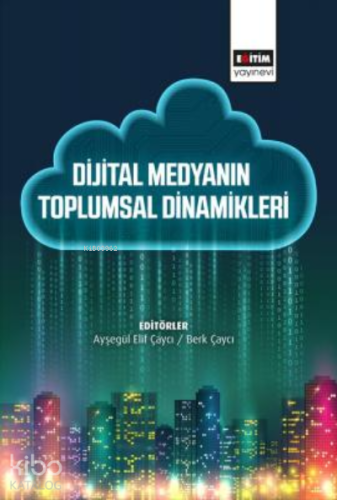 Dijital Medyanın Toplumsal Dinamikleri - Kitapiks.com
