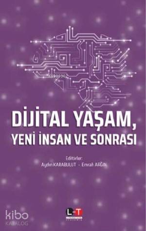 Dijital Yaşam, Yeni İnsan ve Sonrası - Kitapiks.com