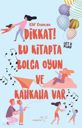 Dikkat! Bu Kitapta Bolca Oyun ve Kahkaha Var - Kitapiks.com