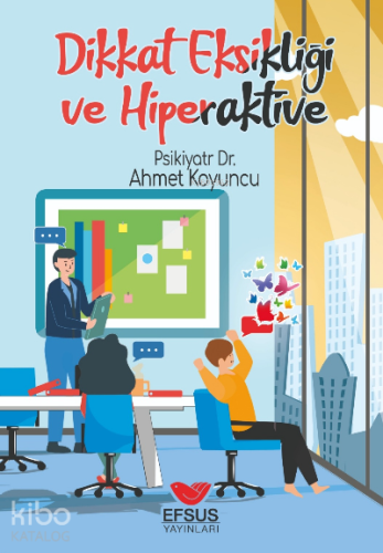 Dikkat Eksikliği ve Hiperaktivite - Kitapiks.com