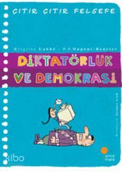 Diktatörlük ve Demokrasi; Çıtır Çıtır Felsefe 23 - Kitapiks.com