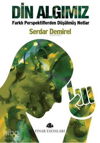 Din Algımız; Farklı Perspektiflerden Düşülmüş Notlar - Kitapiks.com