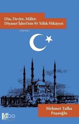 Din, Devlet, Millet: Diyanet İşleri'nin 95 Yıllık Hikayesi - Kitapiks.