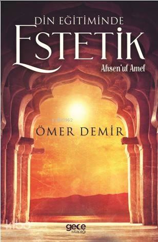 Din Eğitiminde Estetik; Ahsen'ul Amel