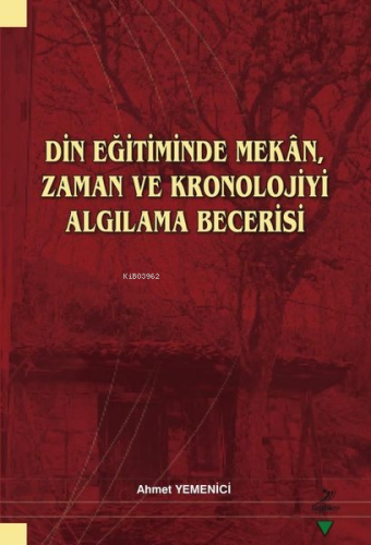 Din Eğitiminde Mekan Zaman ve Kronolojiyi Algılama Becerisi - Kitapiks