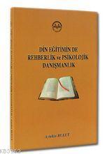 Din Eğitiminde Rehberlik ve Psikolojik Danışmanlık - Kitapiks.com