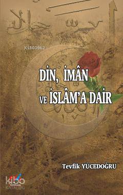 Din, İman ve İslam'a Dair - Kitapiks.com