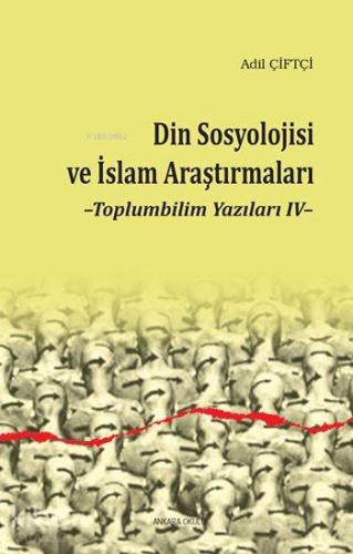 Din Sosyolojisi ve İslam Araştırmaları; Toplumbilim Yazıları IV - Kita