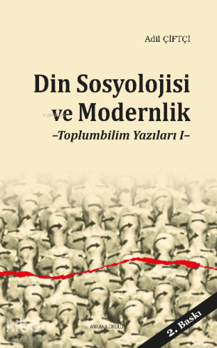 Din Sosyolojisi ve Modernlik; Toplumbilim Yazıları 1 - Kitapiks.com