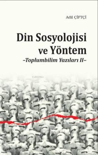 Din Sosyolojisi ve Yöntem; Toplumbilim Yazıları 2 - Kitapiks.com
