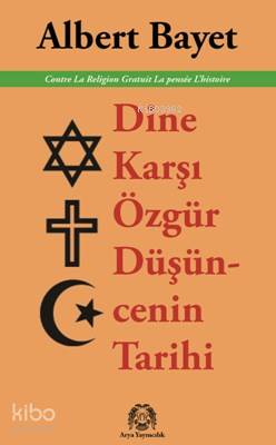 Dine Karşı Özgür Düşüncenin Tarihi - Kitapiks.com