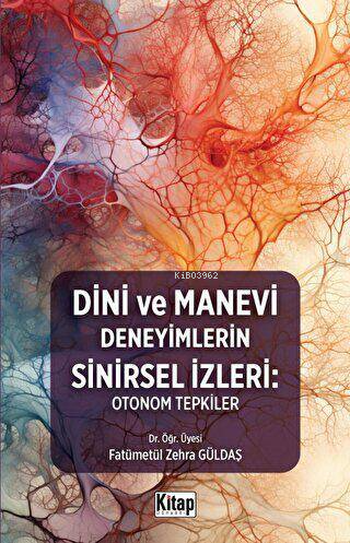Dini Ve Manevi Deneyimlerin Sinirsel İzleri: Otonom Tepkiler - Kitapik