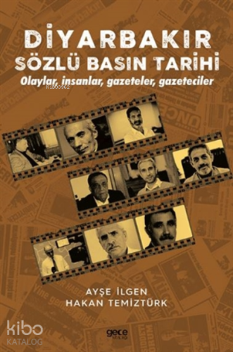 Diyarbakır Sözlü Basın Tarihi;Olaylar, İnsanlar, Gazeteler, Gazetecile