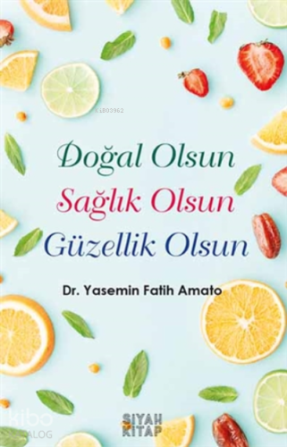 Doğal Olsun Sağlık Olsun Güzellik Olsun - Kitapiks.com