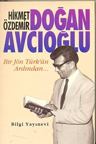 Doğan Avcıoğlu; Bir Jön Türk´ün Ardından - Kitapiks.com