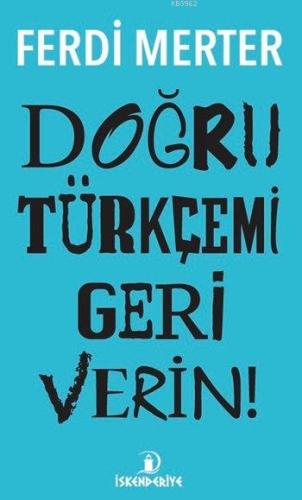 Doğru Türkçemi Geri Verin - Kitapiks.com