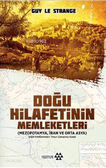 Doğu Hilafetinin Memleketleri; Mezopotamya, İran ve Orta Asya - Kitapi