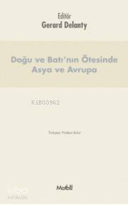 Doğu Ve Batı'nın Ötesinde Asya Ve Avrupa - Kitapiks.com