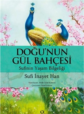 Doğu'nun Gül Bahçesi;Sufinin Yaşam Bilgeliği - Kitapiks.com