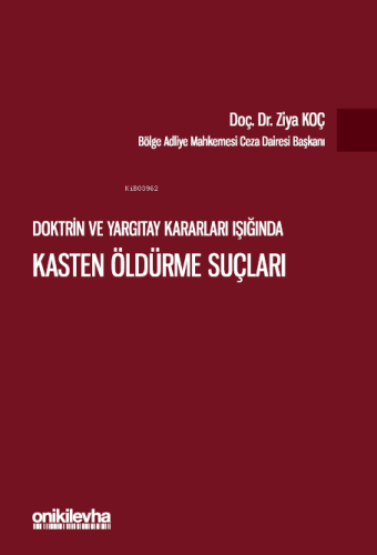 Doktrin ve Yargıtay Kararları Işığında ;Kasten Öldürme Suçları - Kitap