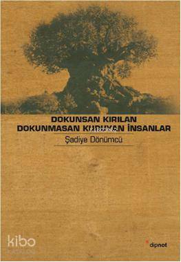 Dokunsan Kırılan Dokunmasan Kuruyan İnsanlar; Yaşlılık Hikâyeleri - Ki