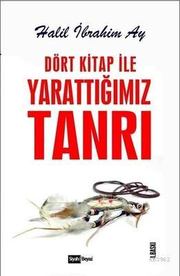 Dört Kitap ile Yarattığımız Tanrı - Kitapiks.com