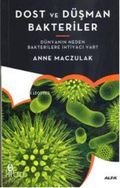 Dost ve Düşman Bakteriler; Dünyanın Neden Bakterilere İhtiyacı Var? - 