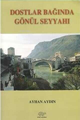 Dostlar Bağında Gönül Seyyahı - Kitapiks.com