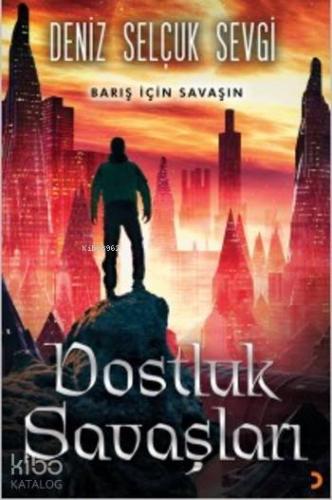 Dostluk Savaşları; Barış için Savaşın - Kitapiks.com