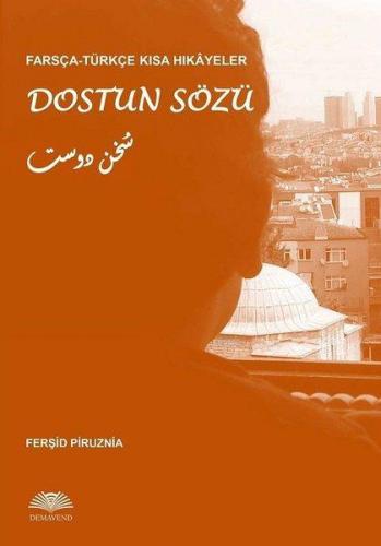 Dostun Sözü - Farsça-Türkçe Kısa Hikayeler - Kitapiks.com