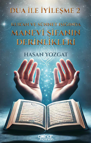 Dua İle İyileşme 2 - “Kur’an ve Sünnet Işığında Manevi Şifanın Derinli