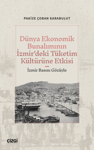 Dünya Ekonomik Bunalımının İzmir’deki Tüketim Kültürüne Etkisi;(İzmir 